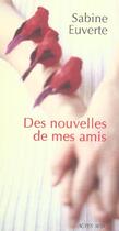 Couverture du livre « Des nouvelles de mes amis » de Euverte Sabine aux éditions Actes Sud