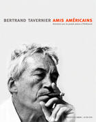 Couverture du livre « Amis américains ; entretiens avec les grands auteurs d'Hollywood » de Bertrand Tavernier aux éditions Actes Sud