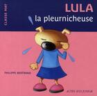 Couverture du livre « Lula la pleurnicheuse » de Bertrand Philippe aux éditions Actes Sud