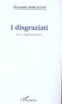 Couverture du livre « I disgraziati : Les infortunés » de Alexandre Marcellesi aux éditions L'harmattan