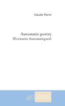 Couverture du livre « Automatic poetry » de Pierre Claude aux éditions Le Manuscrit