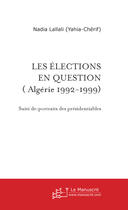 Couverture du livre « Les élections en question ( Algérie 1992-1999) » de Nadia Lallali (Yahia-Chérif) aux éditions Le Manuscrit