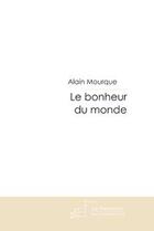 Couverture du livre « Le bonheur du monde » de Alain Mourgue aux éditions Le Manuscrit