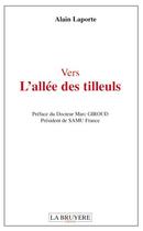 Couverture du livre « Vers l'allée des tilleuls » de Alain Laporte aux éditions La Bruyere