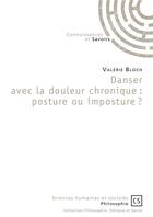 Couverture du livre « Danser avec la douleur chronique ; posture ou imposture ? » de Valerie Bloch aux éditions Connaissances Et Savoirs