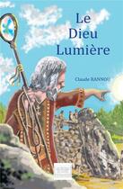 Couverture du livre « Le dieu lumière » de Claude Rannou aux éditions Les Sentiers Du Livre