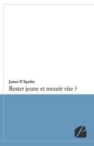 Couverture du livre « Rester jeune et mourir vite ? » de James P. Spyder aux éditions Editions Du Panthéon