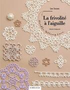 Couverture du livre « La frivolité à l'aiguille : Les bases » de Hiromi Imaizumi aux éditions De Saxe