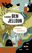 Couverture du livre « Amours sorcières » de Tahar Ben Jelloun aux éditions Points