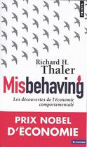 Couverture du livre « Misbehaving ; les découvertes de l'économie comportementale » de Richard H Thaler aux éditions Points