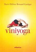 Couverture du livre « Viniyoga ; pratique du yoga » de Bernard Gastigar Mar aux éditions Atlantica