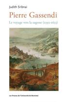 Couverture du livre « Pierre gassendi - le voyage vers la sagesse (1592-1655) » de Sribnai Judith aux éditions Les Presses De L'universite De Montreal