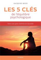 Couverture du livre « Les 5 clés de l'équilibre psychologique » de Jacques Ross aux éditions Fides