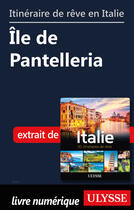 Couverture du livre « Itinéraire de rêve en Italie - Île de Pantelleria » de  aux éditions Ulysse