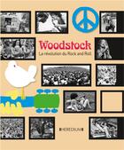 Couverture du livre « Woodstock ; la révolution de Rock and Roll » de Ernesto Assante aux éditions Heredium