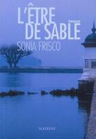 Couverture du livre « L'être de sable » de Sonia Frisco aux éditions Equivox