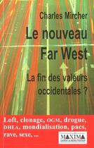 Couverture du livre « Le nouveau far west, la fin des valeurs occidentale » de Charles Mircher aux éditions Maxima