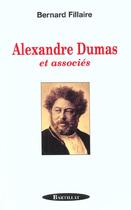 Couverture du livre « Alexandre dumas et associes » de Bernard Fillaire aux éditions Bartillat