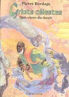 Couverture du livre « Griots celestes - t01 - qui-vient-du-bruit » de Pierre Bordage aux éditions L'atalante