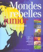 Couverture du livre « Les mondes rebelles junior (3e édition) » de Combres/Thinard aux éditions Michalon