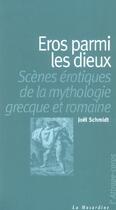 Couverture du livre « Eros parmi les dieux ; scènes érotiques de la mythologie grecque et romaine » de Joel Schmidt aux éditions La Musardine