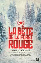 Couverture du livre « La bête de la forêt rouge » de Sam Eastland aux éditions Anne Carriere