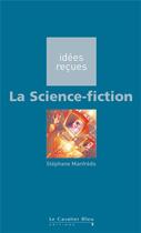 Couverture du livre « La science-fiction » de Stephane Manfredo aux éditions Le Cavalier Bleu