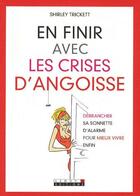 Couverture du livre « En finir avec les crises d'angoisse ; débrancher sa sonnette d'alarme pour mieux vivre enfin » de Shirley Trickett aux éditions Leduc