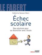Couverture du livre « Échec scolaire ; des solutions pour se réconcilier avec l'école » de Catherine Sanson-Stern aux éditions Fabert