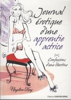 Couverture du livre « Journal érotique d'une apprentie actrice » de Angelina King aux éditions Contre-dires