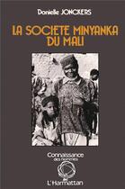 Couverture du livre « La société Minyanka du Mali » de Danielle Jonckers aux éditions L'harmattan