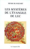 Couverture du livre « Les mystères de l'évangile de Luc » de Henri Blanquart aux éditions Le Leopard D'or