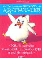 Couverture du livre « Kiki la cocotte ; + de 160 phrases pour s'amuser à bien ar-ti-cu-ler » de Laurent Gaulet aux éditions First