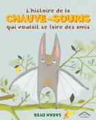 Couverture du livre « L'histoire de la chauve-souris qui voulait se faire des amis » de Dyer Sarah aux éditions Circonflexe