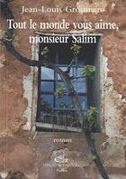 Couverture du livre « Tout le monde vous aime, monsieur Salim » de Jean-Louis Grosmaire aux éditions Mon Village