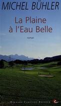 Couverture du livre « La plaine à l'eau belle » de Bulher Michel aux éditions Bernard Campiche