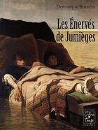 Couverture du livre « Les énervés de Jumièges » de Dominique Bussillet aux éditions Cahiers Du Temps