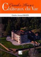 Couverture du livre « Les grandes heures des châteaux du Var » de Charles-Armand Klein aux éditions Campanile