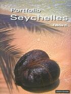 Couverture du livre « Seychelles portfolio » de H Fabrice aux éditions Dakota