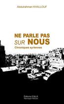 Couverture du livre « Ne parle pas sur nous ; chroniques syriennes » de Khallouf Abdulrahman aux éditions Ici Et La Reportages Poetiques