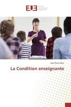 Couverture du livre « La condition enseignante » de Jean-Pierre Obin aux éditions Editions Universitaires Europeennes