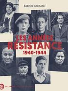 Couverture du livre « Les années Résistance : 1940-1944 » de Fabrice Grenard et Fabrice Bourree aux éditions Tallandier