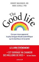Couverture du livre « The good life : ce que nous apprend la plus longue étude scientifique sur le bonheur et la santé » de Marc Schulz et Robert Waldinger aux éditions Leduc