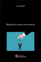 Couverture du livre « Réquisitoire contre une emprise » de Guy Baudry aux éditions Chapitre.com