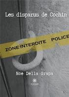 Couverture du livre « Les disparus de Cochin » de Noe Della Grapa aux éditions Le Lys Bleu
