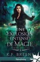 Couverture du livre « Penny Bristol Tome 3 : Une explosion (intense) de magie » de K. F. Breene aux éditions Collection Infinity