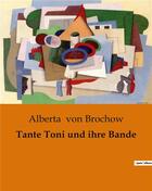 Couverture du livre « Tante Toni und ihre Bande » de Alberta Von Brochow aux éditions Culturea