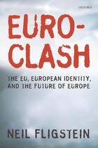 Couverture du livre « Euroclash: The EU, European Identity, and the Future of Europe » de Fligstein Neil aux éditions Oup Oxford