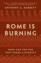 Couverture du livre « ROME IS BURNING - NERO AND THE FIRE THAT ENDED A DYNASTY » de Anthony A. Barrett aux éditions Princeton University Press