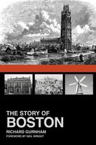 Couverture du livre « The Story of Boston » de Gurnham Richard aux éditions History Press Digital